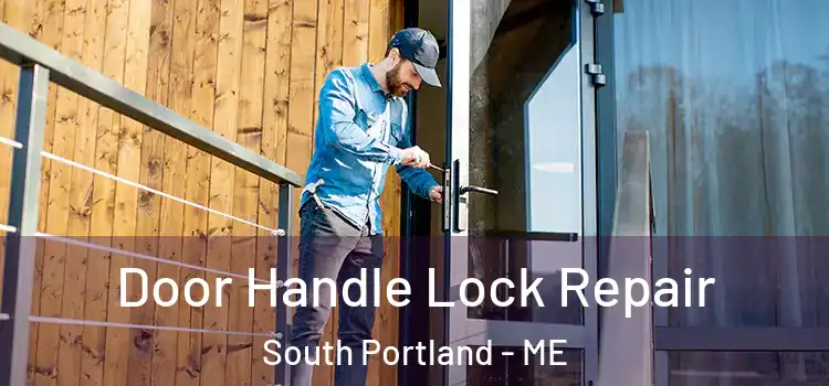 Door Handle Lock Repair South Portland - ME