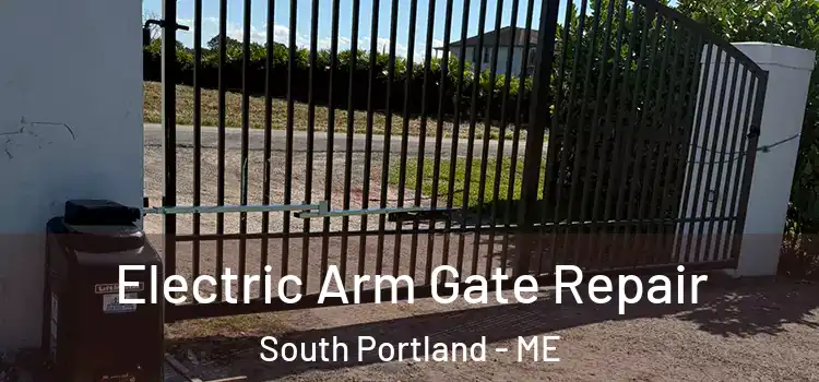 Electric Arm Gate Repair South Portland - ME