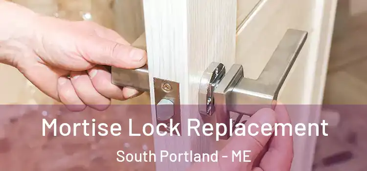  Mortise Lock Replacement South Portland - ME