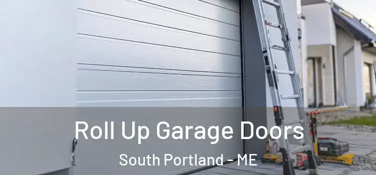  Roll Up Garage Doors South Portland - ME