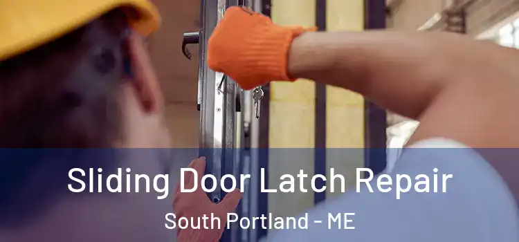 Sliding Door Latch Repair South Portland - ME