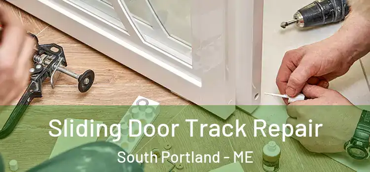 Sliding Door Track Repair South Portland - ME