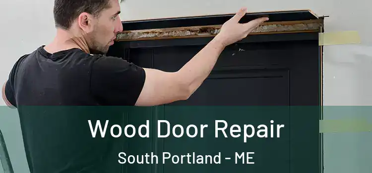 Wood Door Repair South Portland - ME